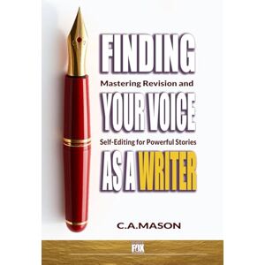 Mason, C.A. Finding Your Voice as a Writer: Master the Art of Writing in Your Own Unique Style: Write With Confidence: Discover Your Unique Voice & Master Authentic Style (The Master Writer's Collection) Mason, C.A. Finding Your Voice as a Writer: Master the Art of Writing in Your Own Unique Style: Write With Confidence: Discover Your Unique Voice & Master Authentic Style (The Master Writer's Collection)