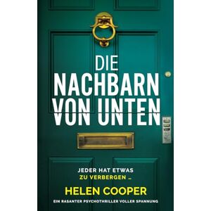 Cooper, Helen Die Nachbarn von unten: Ein rasanter Psychothriller voller Spannung Cooper, Helen Die Nachbarn von unten: Ein rasanter Psychothriller voller Spannung