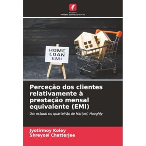 Koley, Jyotirmoy Perceção dos clientes relativamente à prestação mensal equivalente (EMI): Um estudo no quarteirão de Haripal, Hooghly Koley, Jyotirmoy Perceção dos clientes relativamente à prestação mensal equivalente (EMI): Um estudo no quarteirão de Haripal, Hooghly