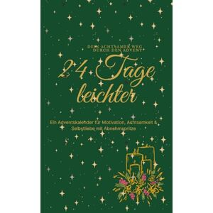 Deine Erfolgswerkstatt 24 Tage leichter Dein cosy Adventskalender für Motivation, Achtsamkeit & Selbstliebe: Dein liebevoller Begleiter durch die Adventszeit, besonders wenn du mit einer Abnehmspritze abnimmst1 Deine Erfolgswerkstatt 24 Tage leichter Dein cosy Adventskalender für Motivation, Achtsamkeit & Selbstliebe: Dein liebevoller Begleiter durch die Adventszeit, besonders wenn du mit einer Abnehmspritze abnimmst1