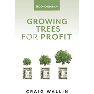 Wallin, Craig Growing Trees for Profit (Profitable Plants) Wallin, Craig Growing Trees for Profit (Profitable Plants)