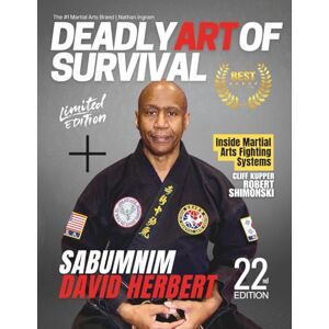 Ingram, Nathan Deadly Art of Survival Magazine 22nd Edition Featuring David Herbert: The #1 Martial Arts Magazine Worldwide MMA, Traditional Karate, Kung Fu, Goju-Ryu, and More Ingram, Nathan Deadly Art of Survival Magazine 22nd Edition Featuring David Herbert: The #1 Martial Arts Magazine Worldwide MMA, Traditional Karate, Kung Fu, Goju-Ryu, and More