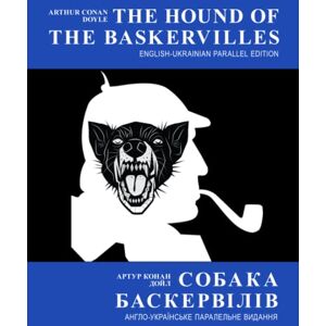 Doyle, Arthur Conan The Hound of the Baskervilles (English-Ukrainian Parallel Edition with Illustrations) Собака Баскервілів (Англо-українське паралельне видання с малюнками) Doyle, Arthur Conan The Hound of the Baskervilles (English-Ukrainian Parallel Edition with Illustrations) Собака Баскервілів (Англо-українське паралельне видання с малюнками)