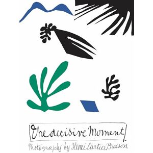 Cartier-Bresson, Henri Henri Cartier-Bresson: The Decisive Moment Cartier-Bresson, Henri Henri Cartier-Bresson: The Decisive Moment