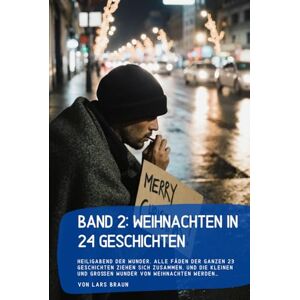 Braun Band 2: Weihnachten in 24 Geschichten: Heiligabend der Wunder. Alle Fäden der ganzen 23 Geschichten ziehen sich zusammen, und die kleinen und großen Wunder von Weihnachten werden… Braun Band 2: Weihnachten in 24 Geschichten: Heiligabend der Wunder. Alle Fäden der ganzen 23 Geschichten ziehen sich zusammen, und die kleinen und großen Wunder von Weihnachten werden…
