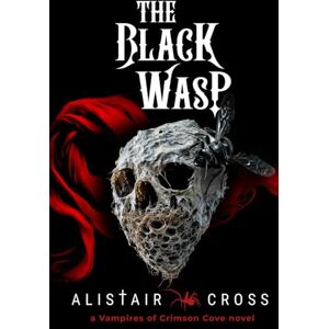 Cross The Black Wasp: The Vampires of Crimson Cove Book 3 Cross The Black Wasp: The Vampires of Crimson Cove Book 3