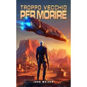 Walker, John Troppo Vecchio Per Morire Walker, John Troppo Vecchio Per Morire