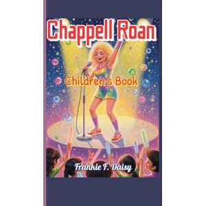 Daisy Tech Chappell Roan Children's Book (The Glitter Queen of Pop): How One Girl Used Music to Shine Her True Colors Daisy Tech Chappell Roan Children's Book (The Glitter Queen of Pop): How One Girl Used Music to Shine Her True Colors