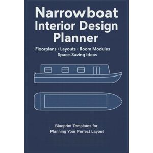 Hearthwood, John Narrowboat Interior Design Planner: Blueprint Templates for Planning Your Perfect Layout Hearthwood, John Narrowboat Interior Design Planner: Blueprint Templates for Planning Your Perfect Layout