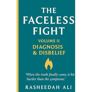Ali, Rasheedah Volume 2: The Faceless Fight (2014–2019): DIAGNOSIS & DISBELIEF Ali, Rasheedah Volume 2: The Faceless Fight (2014–2019): DIAGNOSIS & DISBELIEF