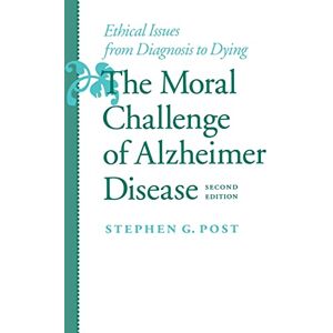Post, Dr. Stephen G. G. The Moral Challenge of Alzheimer Disease: Ethical Issues from Diagnosis to Dying (Gerontology) Post, Dr. Stephen G. G. The Moral Challenge of Alzheimer Disease: Ethical Issues from Diagnosis to Dying (Gerontology)