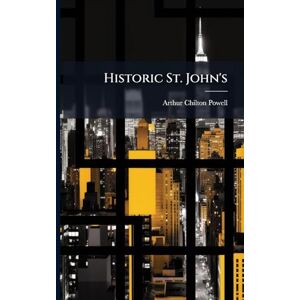 Powell, Arthur Chilton Historic St. John's Powell, Arthur Chilton Historic St. John's