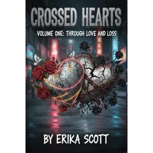 Scott Crossed Hearts: Volume One – Through Love and Loss Scott Crossed Hearts: Volume One – Through Love and Loss