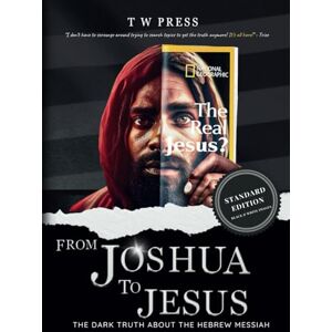 PRESS, T W FROM JOSHUA TO JESUS THE DARK TRUTH ABOUTH HEBREW MESSIAH: STANDARD EDITION PRESS, T W FROM JOSHUA TO JESUS THE DARK TRUTH ABOUTH HEBREW MESSIAH: STANDARD EDITION