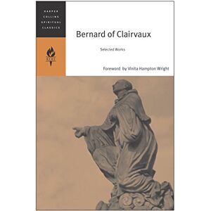 Harcol, Spiritual Classics Bernard of Clairvaux: Selected Works (HarperCollins Spiritual Classics) Harcol, Spiritual Classics Bernard of Clairvaux: Selected Works (HarperCollins Spiritual Classics)