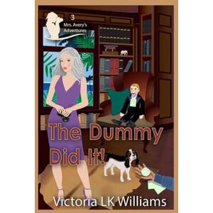 Williams, Victoria LK The Dummy Did It: A Closed Door Halloween Cozy Mystery (Mrs. Avery's Adventures) Williams, Victoria LK The Dummy Did It: A Closed Door Halloween Cozy Mystery (Mrs. Avery's Adventures)