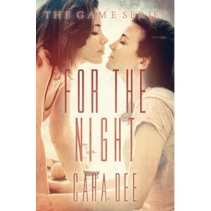 Dee, Cara For the Night: 15 (The Game Series) Dee, Cara For the Night: 15 (The Game Series)