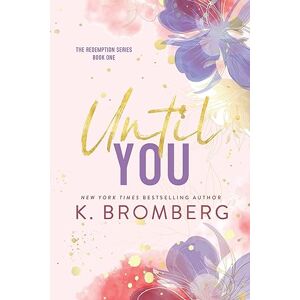 Bromberg, K. Until You: Special Edition: 1 (K. Bromberg Special Edition Paperbacks) Bromberg, K. Until You: Special Edition: 1 (K. Bromberg Special Edition Paperbacks)