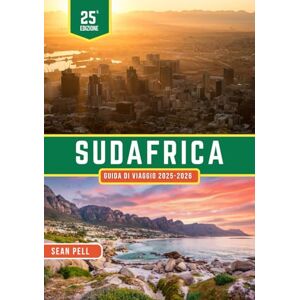 Pell, Sean SUDAFRICA GUIDA DI VIAGGIO 2025-2026: Dai safari iconici ai villaggi segreti: scopri il Sudafrica oltre l'ovvio Pell, Sean SUDAFRICA GUIDA DI VIAGGIO 2025-2026: Dai safari iconici ai villaggi segreti: scopri il Sudafrica oltre l'ovvio
