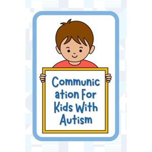 Bey, Anas Communication For Kids With Autism: Communication Book For Autism Toddler, Communication Tools For Kids With Autism, Learn Visual Communication Kids ... Learn Visual Communication Book For Kids Bey, Anas Communication For Kids With Autism: Communication Book For Autism Toddler, Communication Tools For Kids With Autism, Learn Visual Communication Kids ... Learn Visual Communication Book For Kids