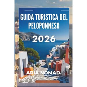 NOMAD, ARIA GUIDA TURISTICA DEL PELOPONNESO 2026: Miti, montagne e magia mediterranea NOMAD, ARIA GUIDA TURISTICA DEL PELOPONNESO 2026: Miti, montagne e magia mediterranea