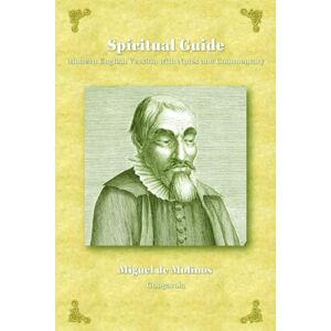 de Molinos, Miguel Spiritual Guide: Modern English Version with Notes and Commentary de Molinos, Miguel Spiritual Guide: Modern English Version with Notes and Commentary