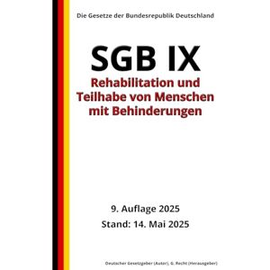 Gesetzgeber, Deutscher SGB IX Rehabilitation und Teilhabe von Menschen mit Behinderungen, 9. Auflage 2025: Die Gesetze der Bundesrepublik Deutschland Gesetzgeber, Deutscher SGB IX Rehabilitation und Teilhabe von Menschen mit Behinderungen, 9. Auflage 2025: Die Gesetze der Bundesrepublik Deutschland