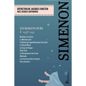 Simenon, Georges Les Romans durs, Tome 4 1938-1941: Volume 4, 1938-1941 Simenon, Georges Les Romans durs, Tome 4 1938-1941: Volume 4, 1938-1941