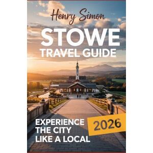 SIMON, HENRY STOWE TRAVEL GUIDE 2026: “Explore Vermont’s Mountain Gem: Ski Resorts, Scenic Trails, Foodie Spots, Fall Foliage & Local Adventures for Every Traveler in 2026” SIMON, HENRY STOWE TRAVEL GUIDE 2026: “Explore Vermont’s Mountain Gem: Ski Resorts, Scenic Trails, Foodie Spots, Fall Foliage & Local Adventures for Every Traveler in 2026”
