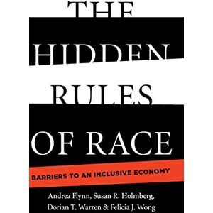 Flynn, Andrea The Hidden Rules of Race: Barriers to an Inclusive Economy (Cambridge Studies in Stratification Economics: Economics and Social Identity) Flynn, Andrea The Hidden Rules of Race: Barriers to an Inclusive Economy (Cambridge Studies in Stratification Economics: Economics and Social Identity)