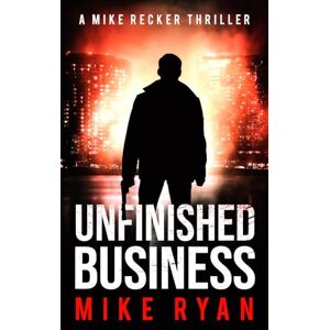 Ryan, Mike Unfinished Business: 23 (The Silencer Series) Ryan, Mike Unfinished Business: 23 (The Silencer Series)
