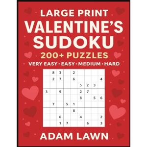 Hurt, Adam Valentine's Sudoku: Large Print 200+ Puzzles, Very Easy, Easy, Medium, Large Hurt, Adam Valentine's Sudoku: Large Print 200+ Puzzles, Very Easy, Easy, Medium, Large