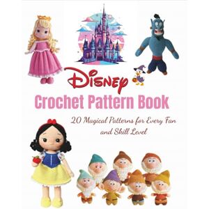 ESPADA, RAFAEL Disney Crochet Pattern Book: 20 Magical Patterns for Every Fan and Skill Level ESPADA, RAFAEL Disney Crochet Pattern Book: 20 Magical Patterns for Every Fan and Skill Level