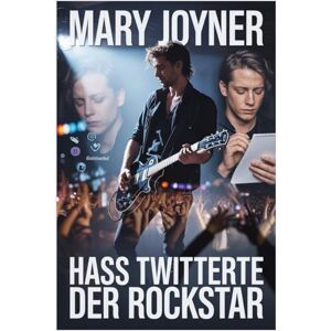 Joyner, Mary Hass twitterte der Rockstar: Eine von Feinden zu Liebenden, Fake-Dating-MM-Romanze (Fake-Dating mit dem Rockstar, Buch 1) Joyner, Mary Hass twitterte der Rockstar: Eine von Feinden zu Liebenden, Fake-Dating-MM-Romanze (Fake-Dating mit dem Rockstar, Buch 1)