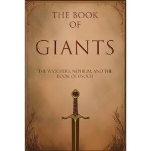 Lumpkin, Joseph The Book of Giants: The Watchers, Nephilim, and The Book of Enoch Lumpkin, Joseph The Book of Giants: The Watchers, Nephilim, and The Book of Enoch