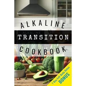 Simonette, Isabelle Alkaline Transition Recipe Book: Discover a Revolutionary Way of Eating and Living to Support Dr. Sebi's Alkaline Way of Life Simonette, Isabelle Alkaline Transition Recipe Book: Discover a Revolutionary Way of Eating and Living to Support Dr. Sebi's Alkaline Way of Life