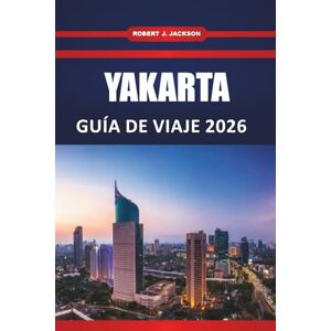 Jackson Yakarta Guía de viaje 2026: Las principales atracciones, comida callejera, experiencias culturales, hoteles, itinerarios y excursiones de un día para quienes visitan por primera vez Jackson Yakarta Guía de viaje 2026: Las principales atracciones, comida callejera, experiencias culturales, hoteles, itinerarios y excursiones de un día para quienes visitan por primera vez
