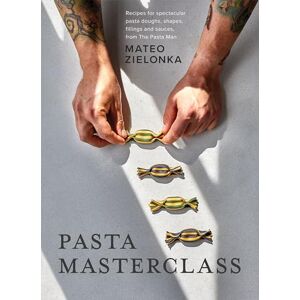 Mateo Zielonka Pasta Masterclass: Recipes for Spectacular Pasta Doughs, Shapes, Fillings and Sauces, from The Pasta Man Mateo Zielonka Pasta Masterclass: Recipes for Spectacular Pasta Doughs, Shapes, Fillings and Sauces, from The Pasta Man