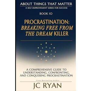 Ryan, JC Procrastination: Breaking Free From The Dream Killer: 10 (About Things That Matter) Ryan, JC Procrastination: Breaking Free From The Dream Killer: 10 (About Things That Matter)