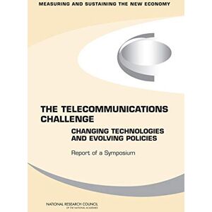 National Academies Press The Telecommunications Challenge: Changing Technologies and Evolving Policies: Report of a Symposium National Academies Press The Telecommunications Challenge: Changing Technologies and Evolving Policies: Report of a Symposium