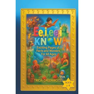 Greenwood, Tricia Ee, i, ee, i KNOW Greenwood, Tricia Ee, i, ee, i KNOW