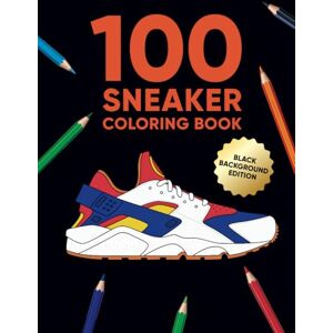 Regragui 100 Sneaker Coloring Book Black Background Edition: A Coloring Book for Adults and Kids (100 Sneaker Coloring Books) Regragui 100 Sneaker Coloring Book Black Background Edition: A Coloring Book for Adults and Kids (100 Sneaker Coloring Books)