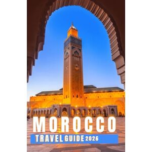 LIB, Rossi Morocco Travel Guide 2026: The Essential Guide to Discover Top Sights, Hidden Gems, and Learn to Live Like the Locals LIB, Rossi Morocco Travel Guide 2026: The Essential Guide to Discover Top Sights, Hidden Gems, and Learn to Live Like the Locals