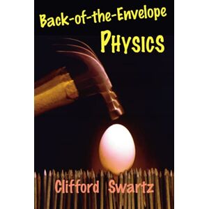 Swartz, Clifford Back-of-the-Envelope Physics (Johns Hopkins Paperback) Swartz, Clifford Back-of-the-Envelope Physics (Johns Hopkins Paperback)