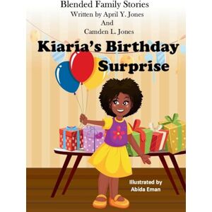 Jones, April Y Kiaria's Birthday Surprise: 3 (Blended Family Stories) Jones, April Y Kiaria's Birthday Surprise: 3 (Blended Family Stories)