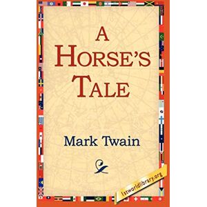 Twain, Mark A Horse's Tale Twain, Mark A Horse's Tale