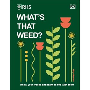 Barter, Guy RHS What's That Weed?: Know Your Weeds and Learn to Live with Them Barter, Guy RHS What's That Weed?: Know Your Weeds and Learn to Live with Them