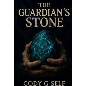 Self, Cody G The Guardian's Stone: Supernatural thriller, cosmic horror, otherworldly forces Self, Cody G The Guardian's Stone: Supernatural thriller, cosmic horror, otherworldly forces