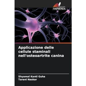 Guha, Shyamal Kanti Applicazione delle cellule staminali nell'osteoartrite canina Guha, Shyamal Kanti Applicazione delle cellule staminali nell'osteoartrite canina