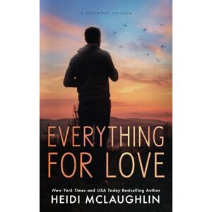 McLaughlin, Heidi Everything For Love (The Beaumont Series: Next Generation) McLaughlin, Heidi Everything For Love (The Beaumont Series: Next Generation)